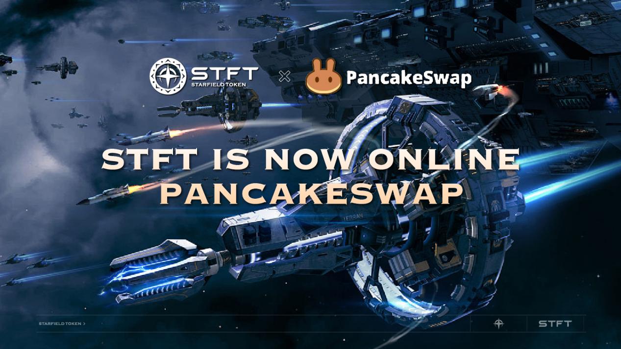 STFT上线PancakeSwap，星域Starfield百城巡演会议火热进行中